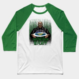 What if i Told you that the earth is FLAT? Baseball T-Shirt